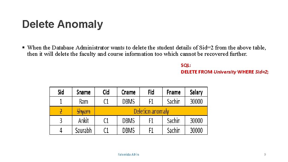 Delete Anomaly § When the Database Administrator wants to delete the student details of