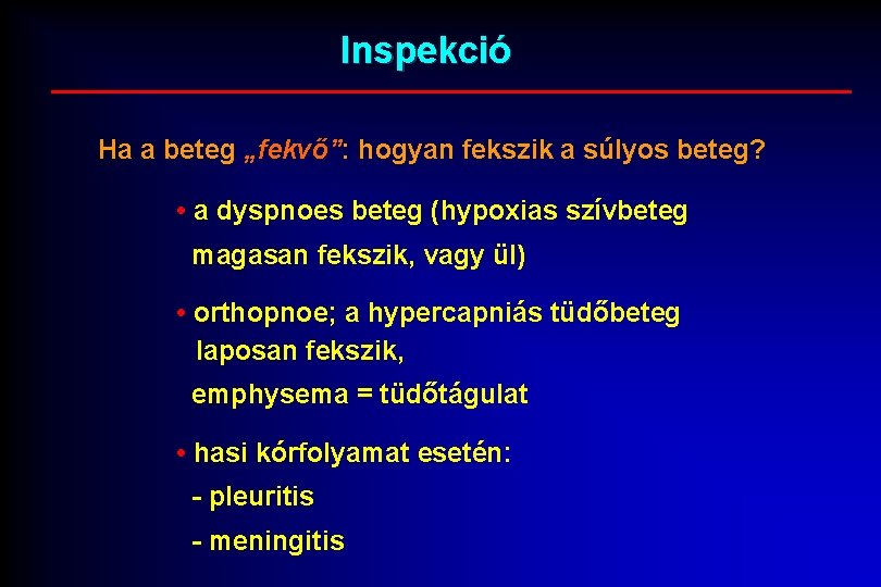 Inspekció Ha a beteg „fekvő”: hogyan fekszik a súlyos beteg? • a dyspnoes beteg