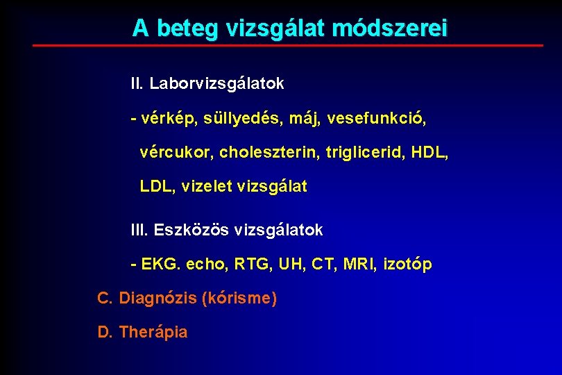 A beteg vizsgálat módszerei II. Laborvizsgálatok - vérkép, süllyedés, máj, vesefunkció, vércukor, choleszterin, triglicerid,