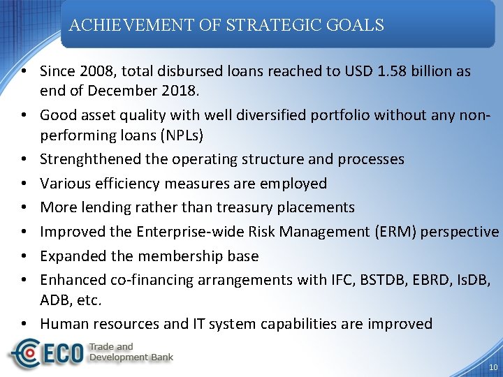 ACHIEVEMENT OF STRATEGIC GOALS • Since 2008, total disbursed loans reached to USD 1.