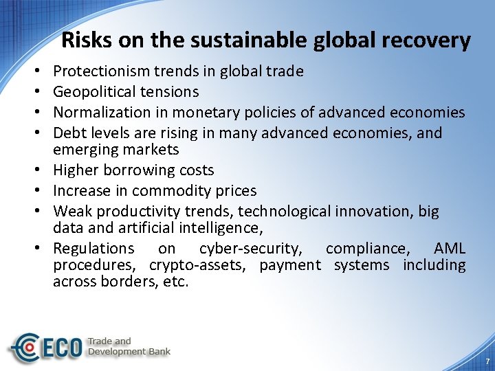 Risks on the sustainable global recovery • • Protectionism trends in global trade Geopolitical