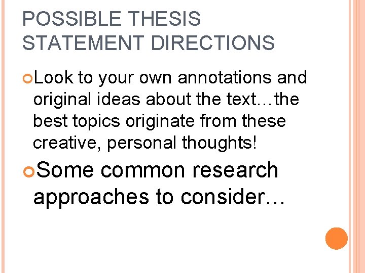 POSSIBLE THESIS STATEMENT DIRECTIONS Look to your own annotations and original ideas about the