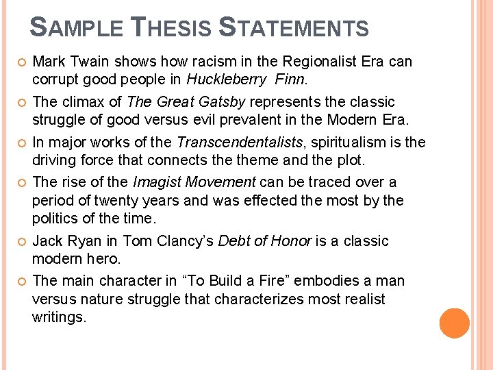 SAMPLE THESIS STATEMENTS Mark Twain shows how racism in the Regionalist Era can corrupt