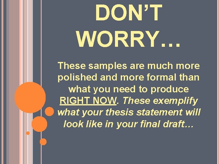 DON’T WORRY… These samples are much more polished and more formal than what you