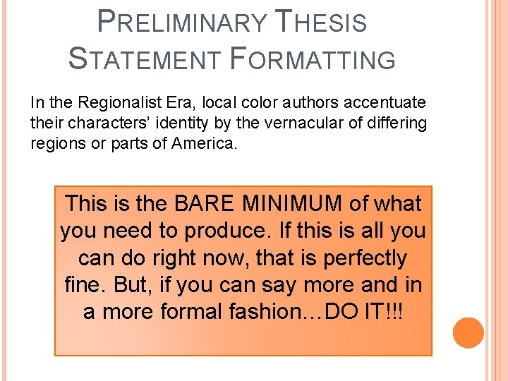 PRELIMINARY THESIS STATEMENT FORMATTING In the Regionalist Era, local color authors accentuate their characters’