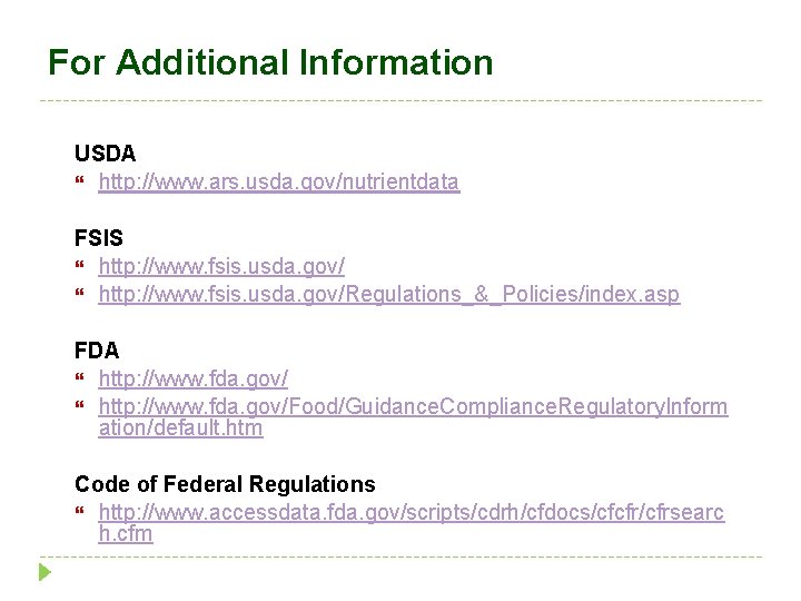 For Additional Information USDA http: //www. ars. usda. gov/nutrientdata FSIS http: //www. fsis. usda.