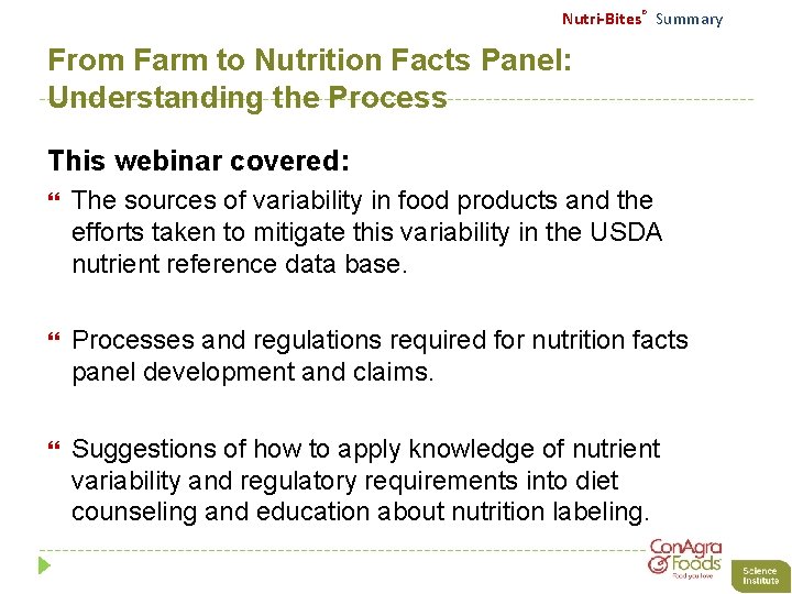 Nutri-Bites® Summary From Farm to Nutrition Facts Panel: Understanding the Process This webinar covered: