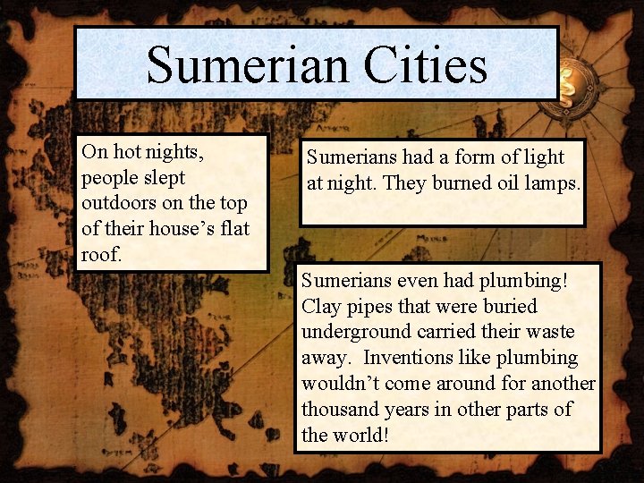 Sumerian Cities On hot nights, people slept outdoors on the top of their house’s