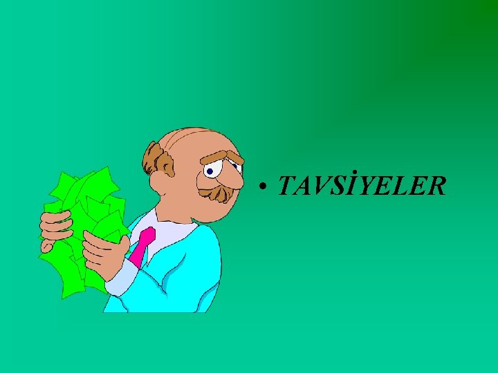  • TAVSİYELER 