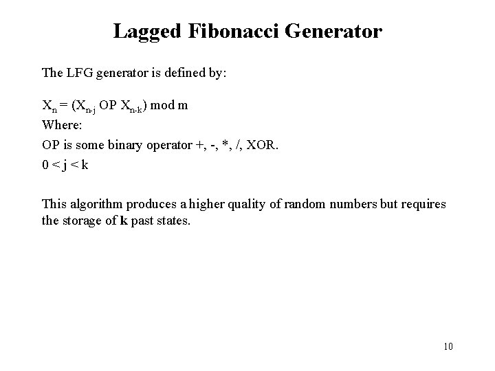 Lagged Fibonacci Generator The LFG generator is defined by: Xn = (Xn-j OP Xn-k)