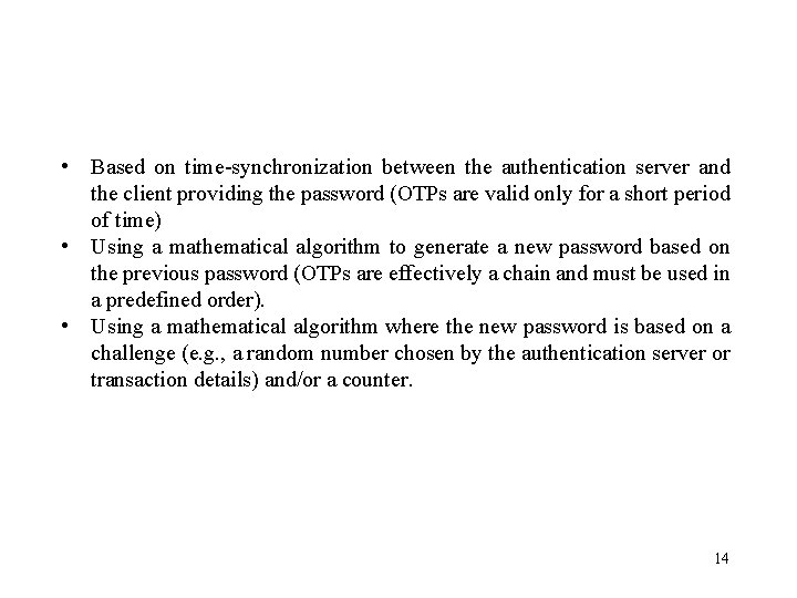  • Based on time-synchronization between the authentication server and the client providing the