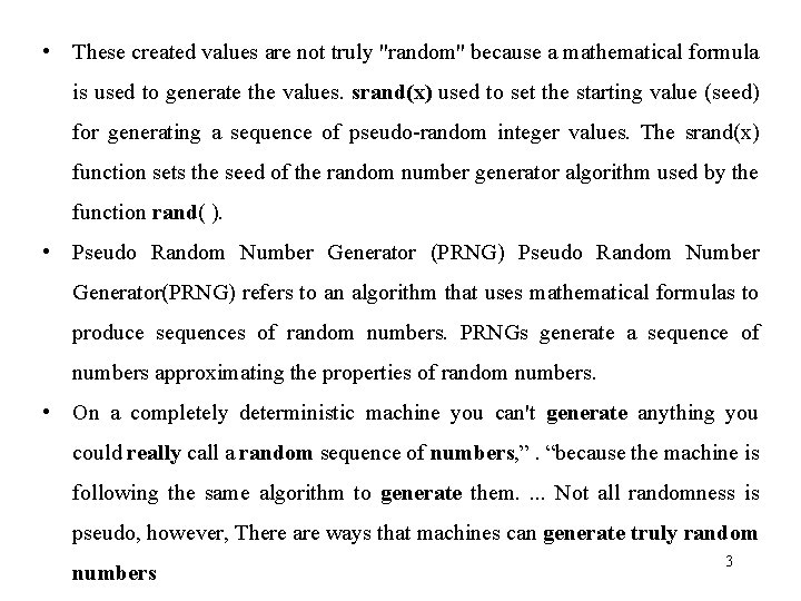  • These created values are not truly "random" because a mathematical formula is