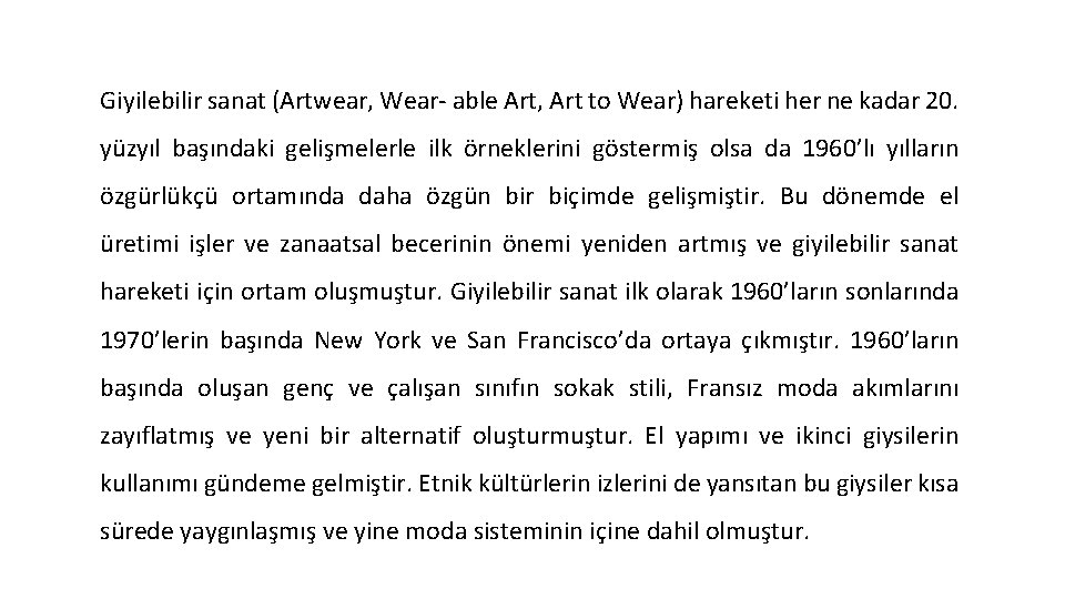 Giyilebilir sanat (Artwear, Wear- able Art, Art to Wear) hareketi her ne kadar 20.