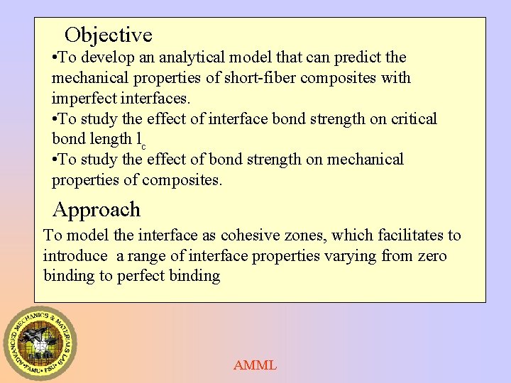 Objective • To develop an analytical model that can predict the mechanical properties of