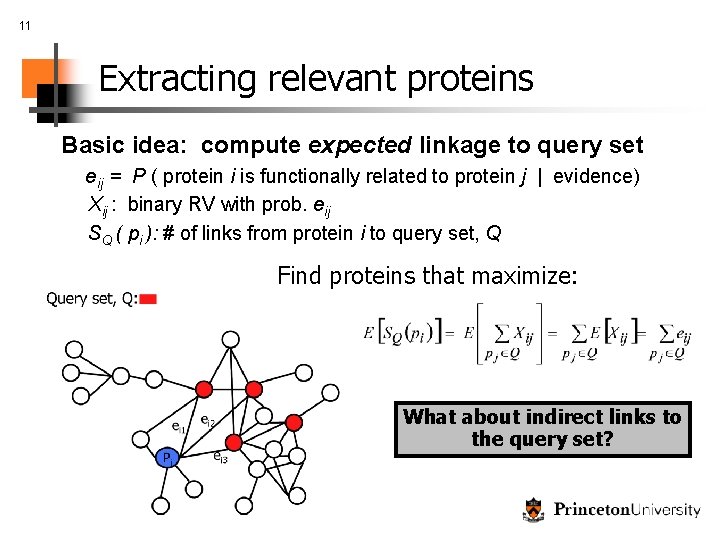 11 Extracting relevant proteins Basic idea: compute expected linkage to query set eij =