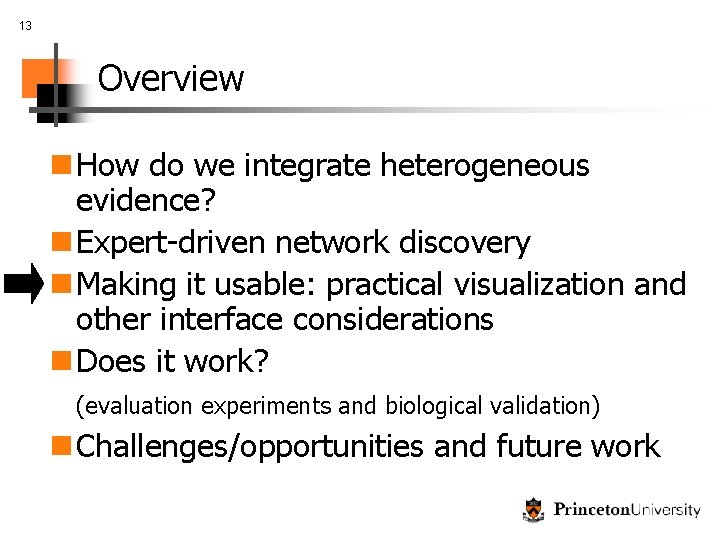 13 Overview n How do we integrate heterogeneous evidence? n Expert-driven network discovery n