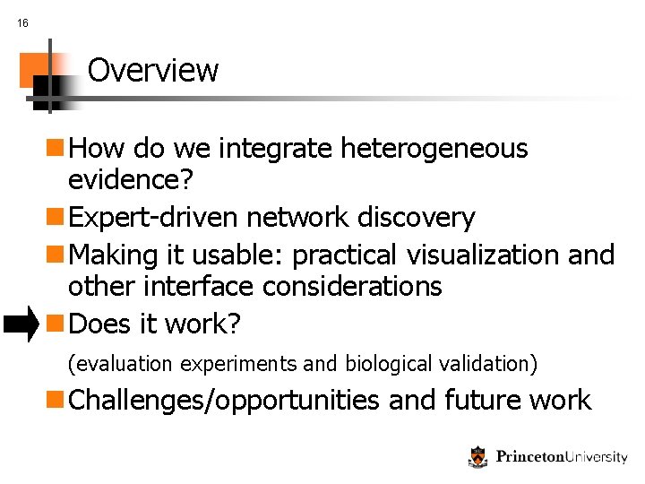 16 Overview n How do we integrate heterogeneous evidence? n Expert-driven network discovery n