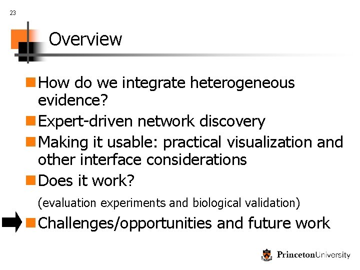 23 Overview n How do we integrate heterogeneous evidence? n Expert-driven network discovery n