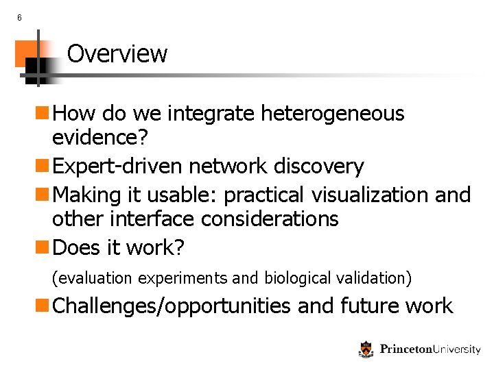 6 Overview n How do we integrate heterogeneous evidence? n Expert-driven network discovery n