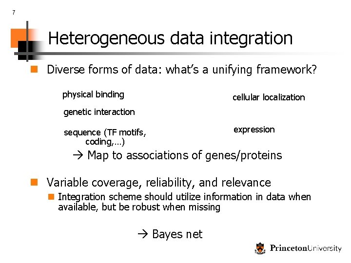 7 Heterogeneous data integration n Diverse forms of data: what’s a unifying framework? physical