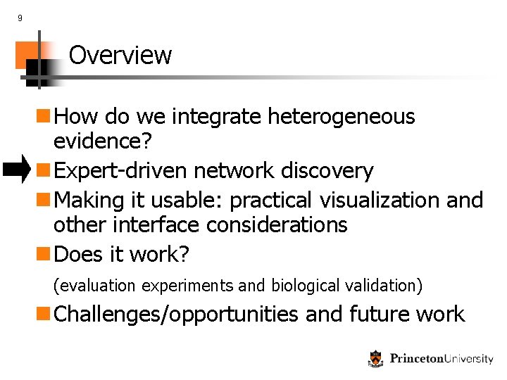 9 Overview n How do we integrate heterogeneous evidence? n Expert-driven network discovery n