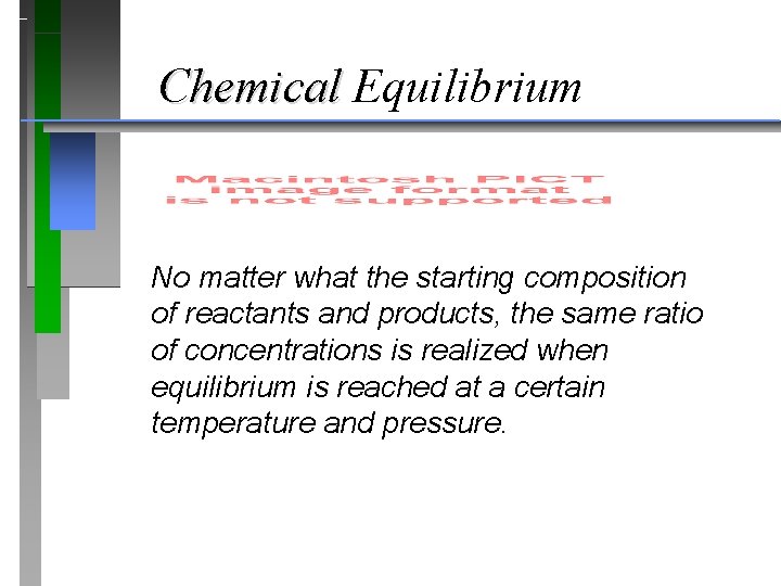 Chemical Equilibrium No matter what the starting composition of reactants and products, the same