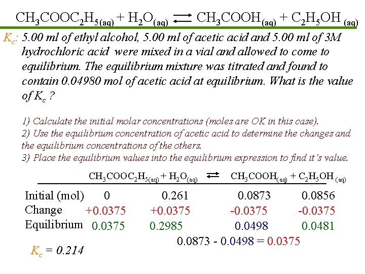 CH 3 COOC 2 H 5(aq) + H 2 O(aq) CH 3 COOH(aq) +