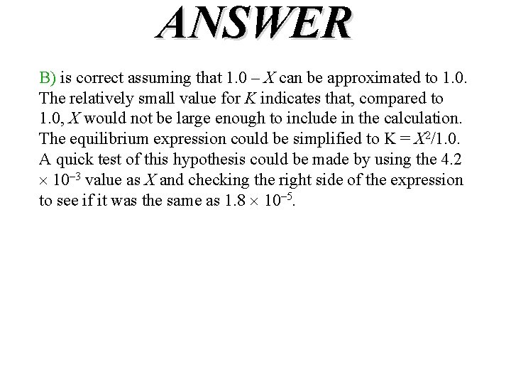 ANSWER B) is correct assuming that 1. 0 – X can be approximated to