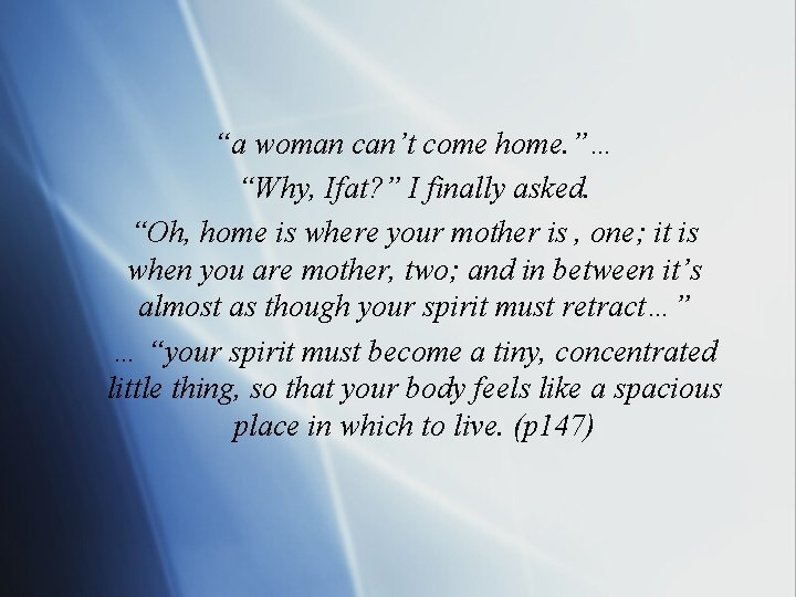 “a woman can’t come home. ”… “Why, Ifat? ” I finally asked. “Oh, home