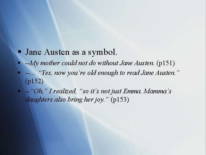 § Jane Austen as a symbol. § --My mother could not do without Jane