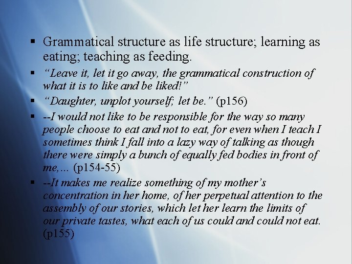 § Grammatical structure as life structure; learning as eating; teaching as feeding. § “Leave