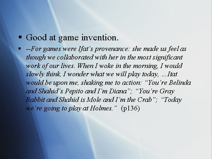 § Good at game invention. § --For games were Ifat’s provenance: she made us