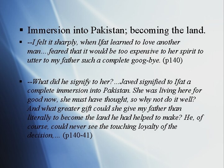 § Immersion into Pakistan; becoming the land. § --I felt it sharply, when Ifat