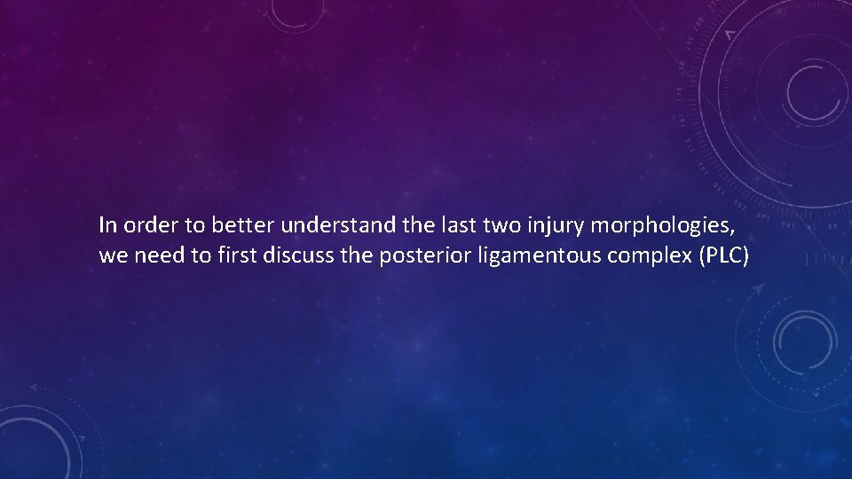 In order to better understand the last two injury morphologies, we need to first
