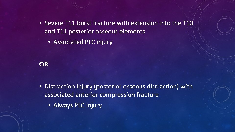  • Severe T 11 burst fracture with extension into the T 10 and