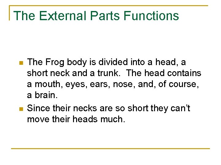 The External Parts Functions n n The Frog body is divided into a head,