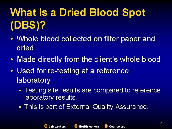 What Is a Dried Blood Spot (DBS)? • Whole blood collected on filter paper