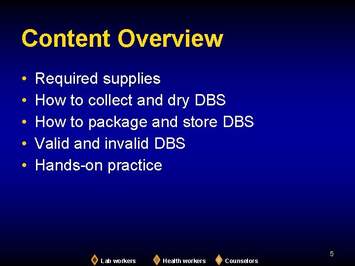 Content Overview • • • Required supplies How to collect and dry DBS How