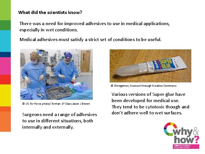 What did the scientists know? There was a need for improved adhesives to use