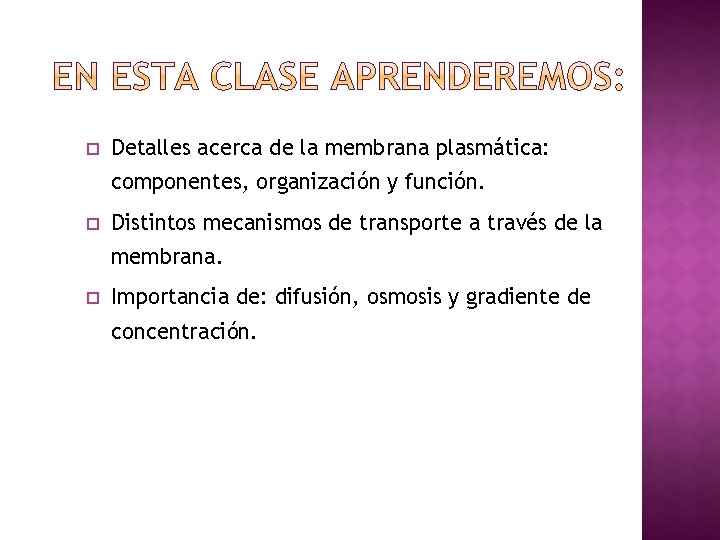  Detalles acerca de la membrana plasmática: componentes, organización y función. Distintos mecanismos de