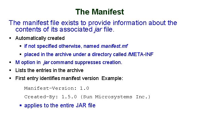 The Manifest The manifest file exists to provide information about the contents of its