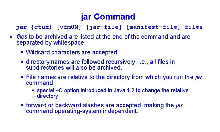jar Command jar {ctux} [vfm 0 M] [jar-file] [manifest-file] files § files to be