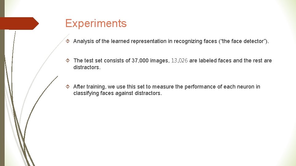 Experiments Analysis of the learned representation in recognizing faces (“the face detector”). The test