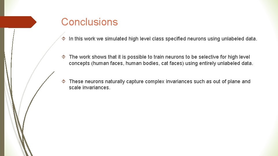 Conclusions In this work we simulated high level class specified neurons using unlabeled data.