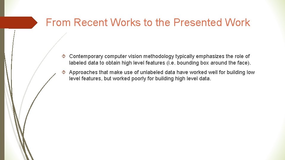 From Recent Works to the Presented Work Contemporary computer vision methodology typically emphasizes the