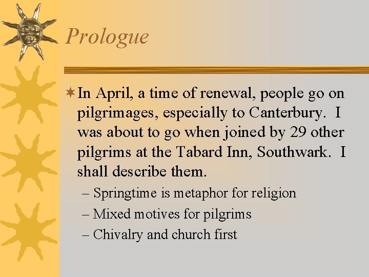 Prologue ¬In April, a time of renewal, people go on pilgrimages, especially to Canterbury.
