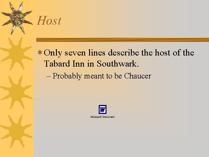 Host ¬Only seven lines describe the host of the Tabard Inn in Southwark. –