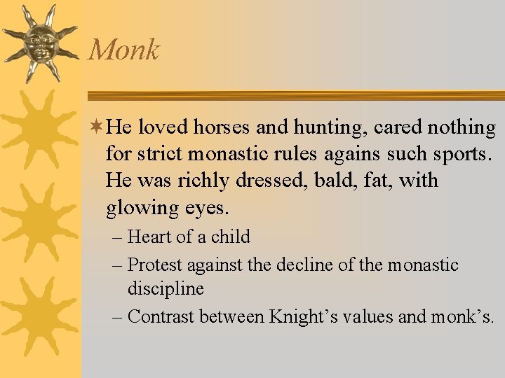 Monk ¬He loved horses and hunting, cared nothing for strict monastic rules agains such
