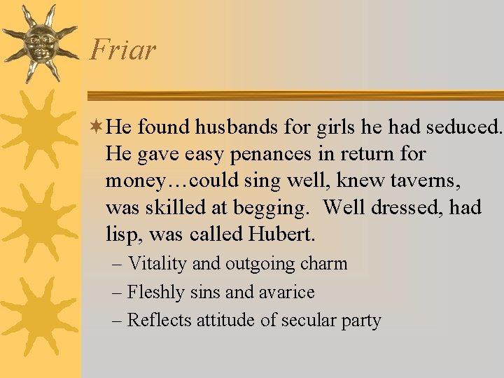 Friar ¬He found husbands for girls he had seduced. He gave easy penances in