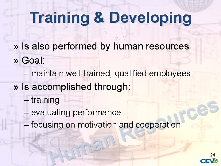 Training & Developing » Is also performed by human resources » Goal: – maintain